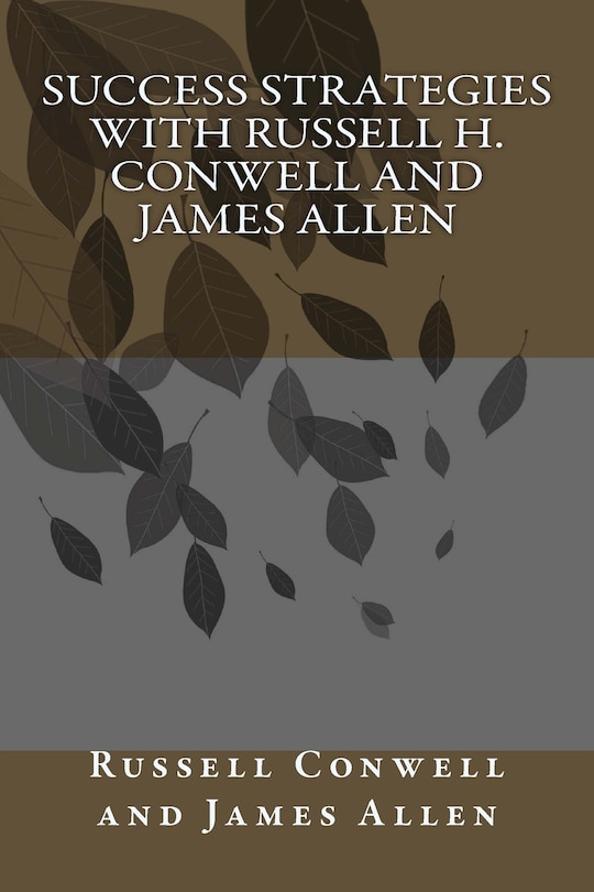 Front cover_Success Strategies with Russell H. Conwell and James Allen