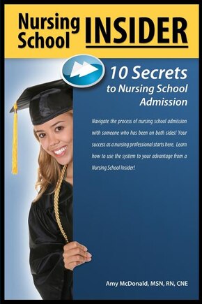 Nursing School Insider: 10 Secrets to Nursing School Admission