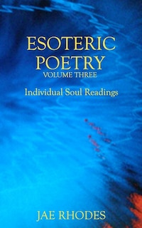 Esoteric Poetry Volume Three: Individual Soul Readings