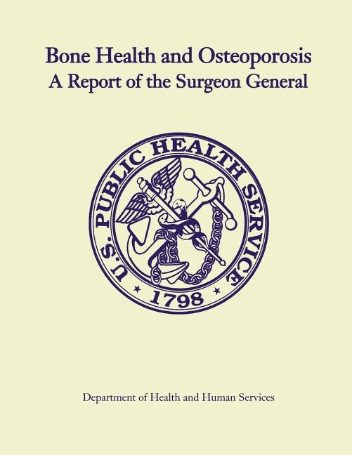 Bone Health and Osteoporosis: A Report of the Surgeon General