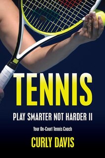 Front cover_Tennis...Play Smarter Not Harder II
