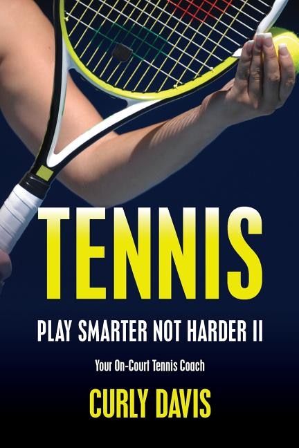 Front cover_Tennis...Play Smarter Not Harder II