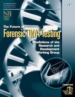 The Future of Forensic DNA Testing: Predictions of the Research and Development Working Group