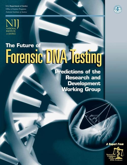 The Future of Forensic DNA Testing: Predictions of the Research and Development Working Group