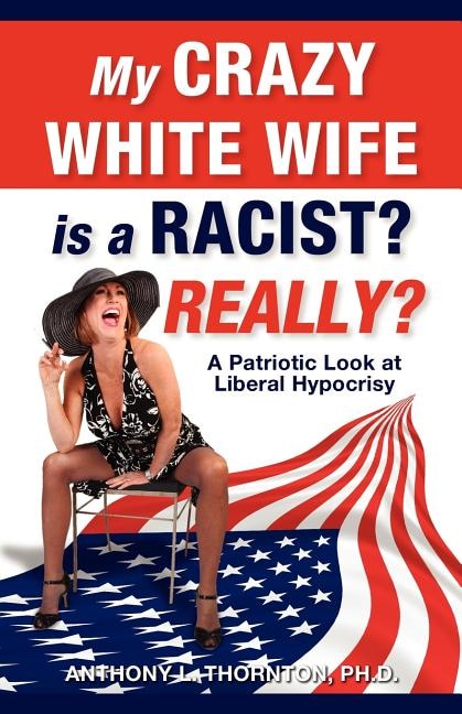 Front cover_My Crazy White Wife is a Racist? Really?