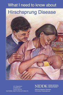 Front cover_What I Need to Know About Hirschsprung Disease