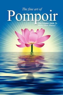 Front cover_Pompoir - The Ultimate Guide To Pelvic Fitness
