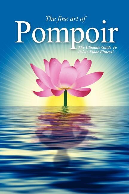Front cover_Pompoir - The Ultimate Guide To Pelvic Fitness