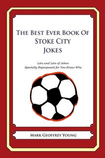 Couverture_The Best Ever Book of Stoke City Jokes