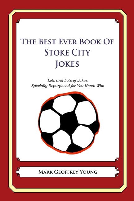Couverture_The Best Ever Book of Stoke City Jokes