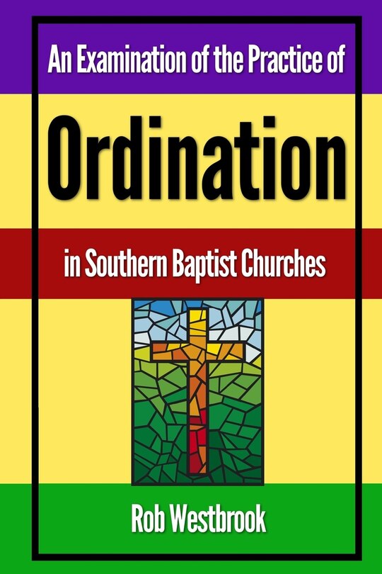 Couverture_An Examination of the Practice of Ordination in Southern Baptist Churches