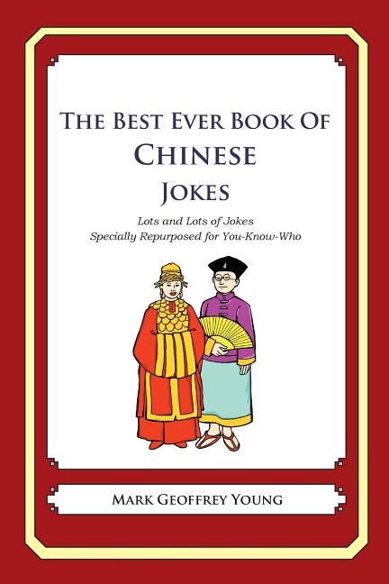 The Best Ever Book of Chinese Jokes: Lots and Lots of Jokes Specially Repurposed for You-Know-Who