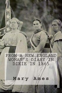 Front cover_From a New England Woman's Diary in Dixie in 1865