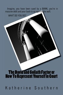 Front cover_The David and Goliath Factor or How To Represent Yourself in Court