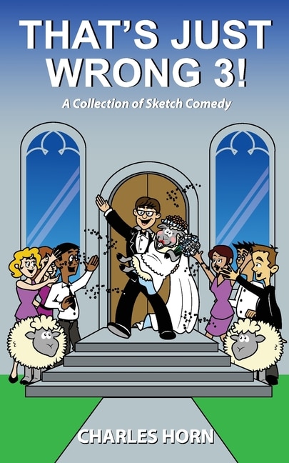 Front cover_That's Just Wrong 3! (a collection of sketch comedy)