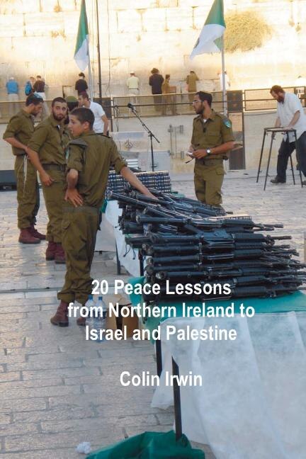 Front cover_20 Peace Lessons from Northern Ireland to Israel and Palestine