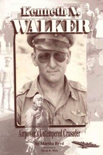 Front cover_Kenneth N. Walker - Airpower's Untempered Crusader