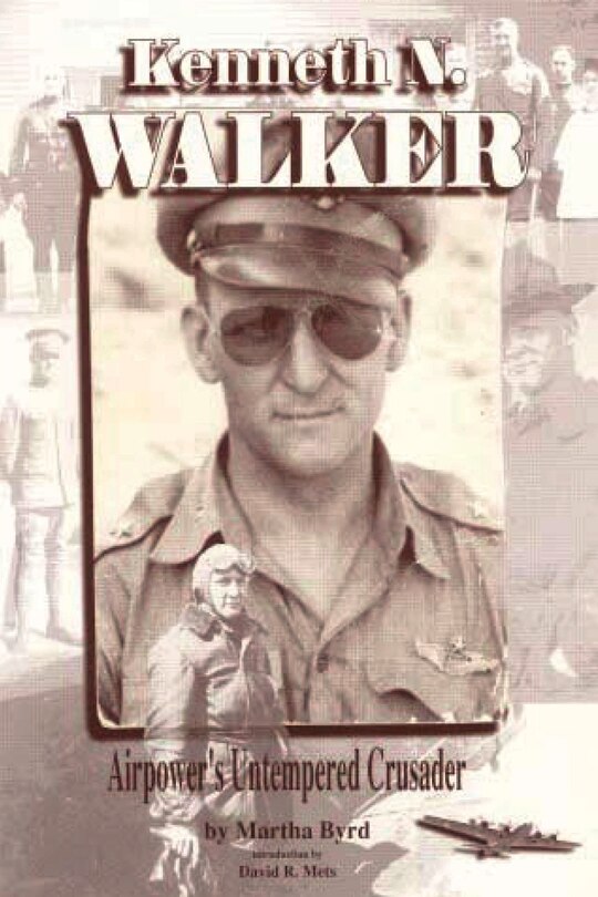 Front cover_Kenneth N. Walker - Airpower's Untempered Crusader