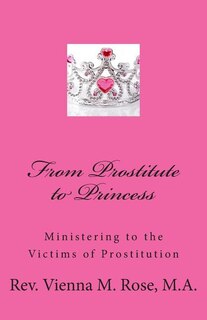From Prostitute to Princess: Ministering to the Victims of Prostitution