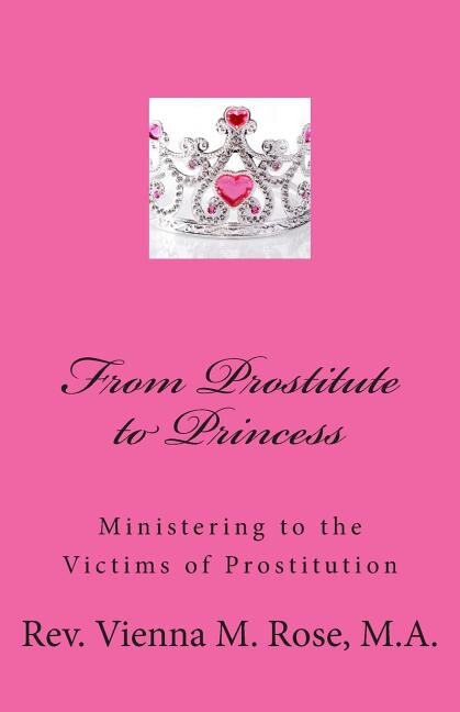 From Prostitute to Princess: Ministering to the Victims of Prostitution