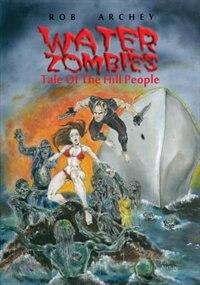 Water Zombies: Tale Of The Hill People