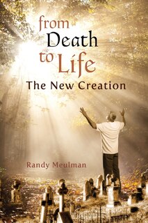 Front cover_From Death To Life - The New Creation