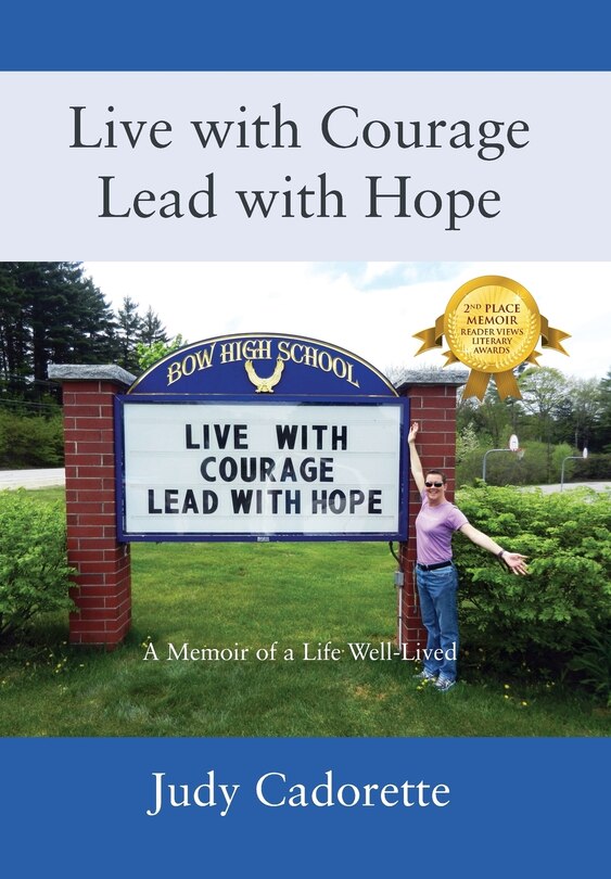 Live With Courage Lead With Hope: A Memoir Of A Life Well-lived