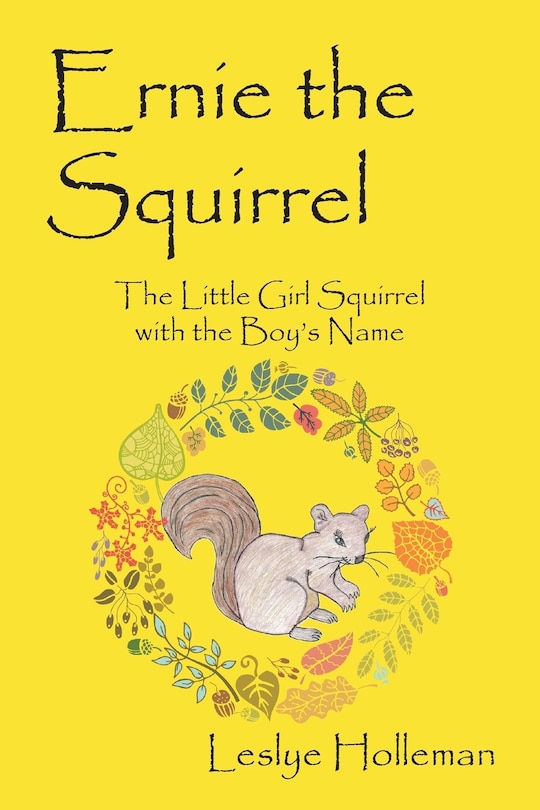Ernie The Squirrel: The Little Girl Squirrel With The Boy's Name