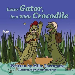 Later Gator, In A While Crocodile