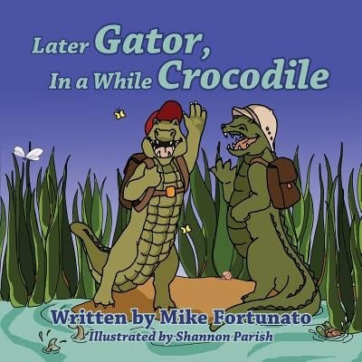 Later Gator, In A While Crocodile