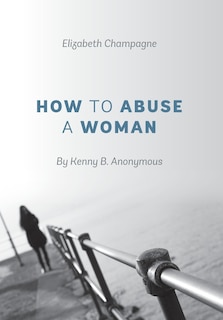 Front cover_How To Abuse A Woman