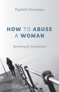 Front cover_How To Abuse A Woman