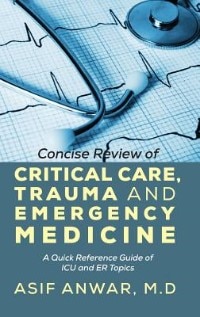 Front cover_Concise Review Of Critical Care, Trauma And Emergency Medicine