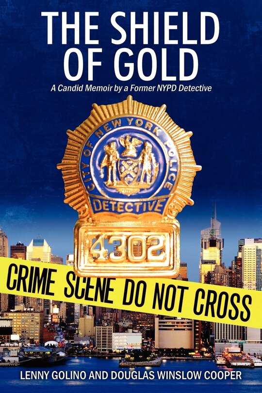 The Shield Of Gold: A Candid Memoir By A Former Nypd Detective