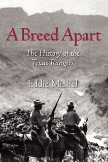 A Breed Apart: The History Of The Texas Rangers