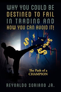 Couverture_Why You Could Be Destined To Fail In Trading And How You Can Avoid It!
