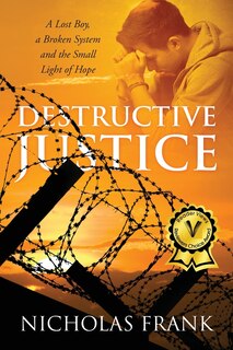 Destructive Justice: A Lost Boy, A Broken System And The Small Light Of Hope