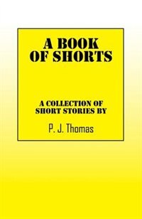 A Book Of Shorts: A Collection Of Short Stories By