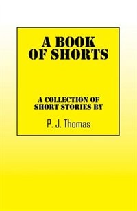 A Book Of Shorts: A Collection Of Short Stories By