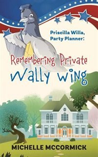 Priscilla Willa, Party Planner: Remembering Private Wally Wing