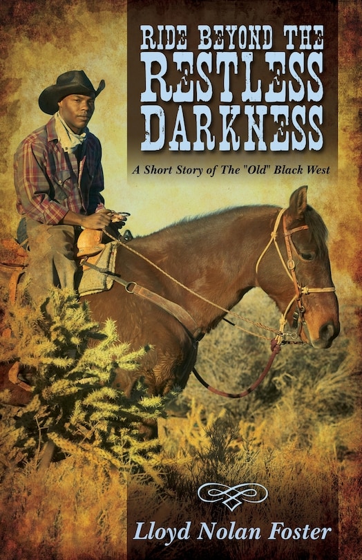 Ride Beyond The Restless Darkness: A Short Story Of The Old Black West