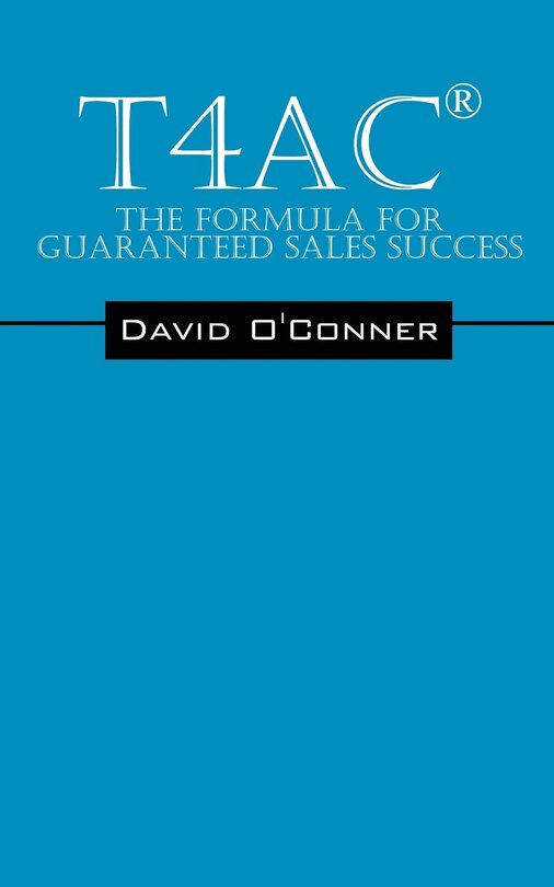 T4ac(r): The Formula For Guaranteed Sales Success