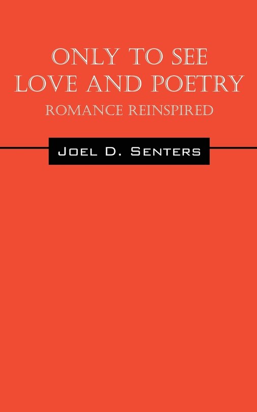 Only To See Love And Poetry: Romance Reinspired