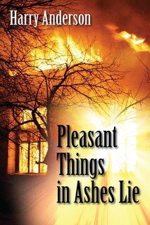 Front cover_Pleasant Things In Ashes Lie