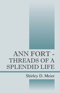 Front cover_Ann Fort - Threads Of A Splendid Life