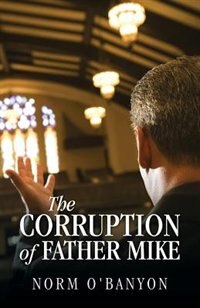 The Corruption Of Father Mike