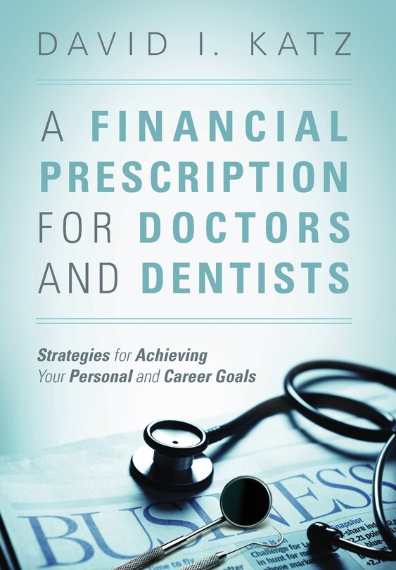 Couverture_A Financial Prescription For Doctors And Dentists