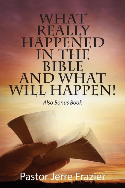 Couverture_What Really Happened In The Bible And What Will Happen! Also Bonus Book