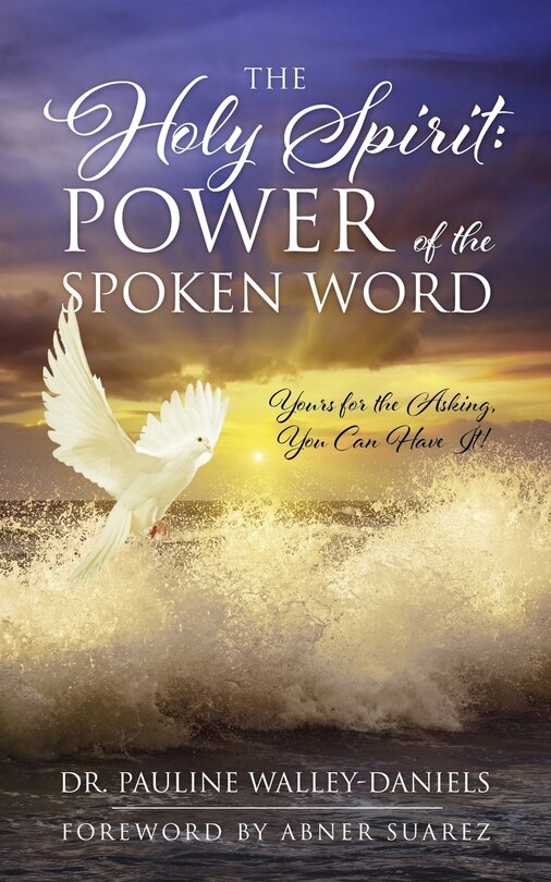 The Holy Spirit: Power Of The Spoken Word - Yours For The Asking, You Can Have It!