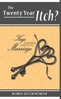 The Twenty Year Itch? Keys To Experiencing Longevity In Your Marriage